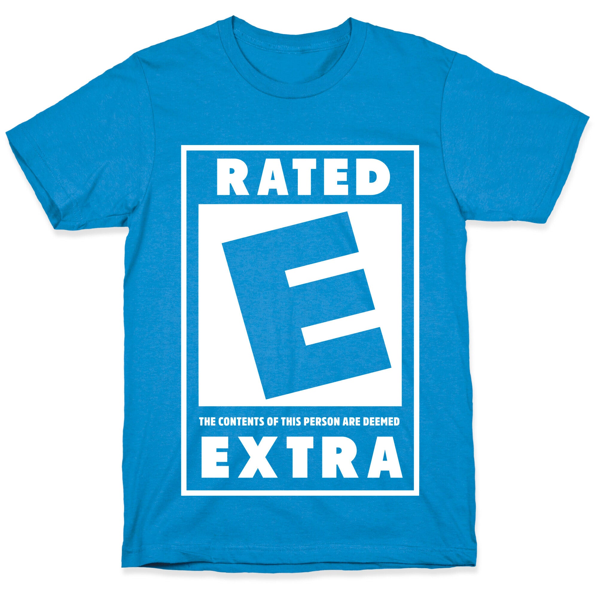 Rated E for Extra T-Shirt